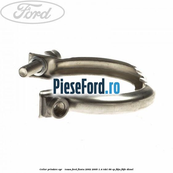 Colier prindere EGR - teava Ford Fiesta 2002-2005 1.4 TDCi 68 cp F6JA, F6JB diesel