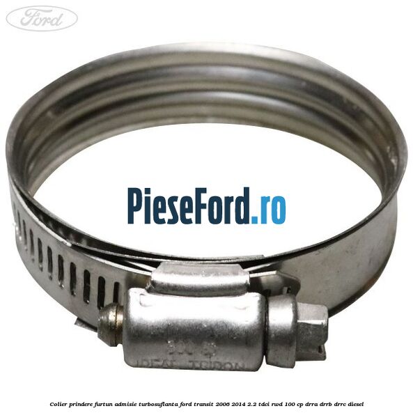 Colier prindere furtun admisie turbosuflanta Ford Transit 2006-2014 2.2 TDCi RWD 100 cp DRRA, DRRB, DRRC diesel
