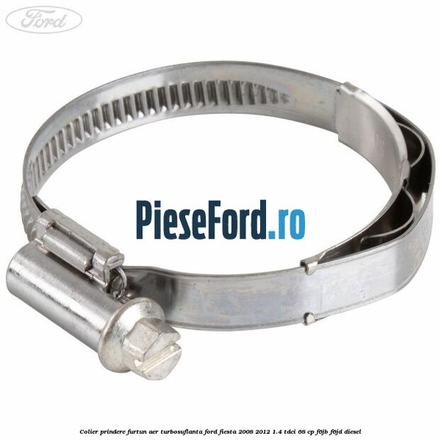 Colier prindere furtun aer turbosuflanta Ford Fiesta 2008-2012 1.4 TDCi 68 cp F6JB, F6JD diesel