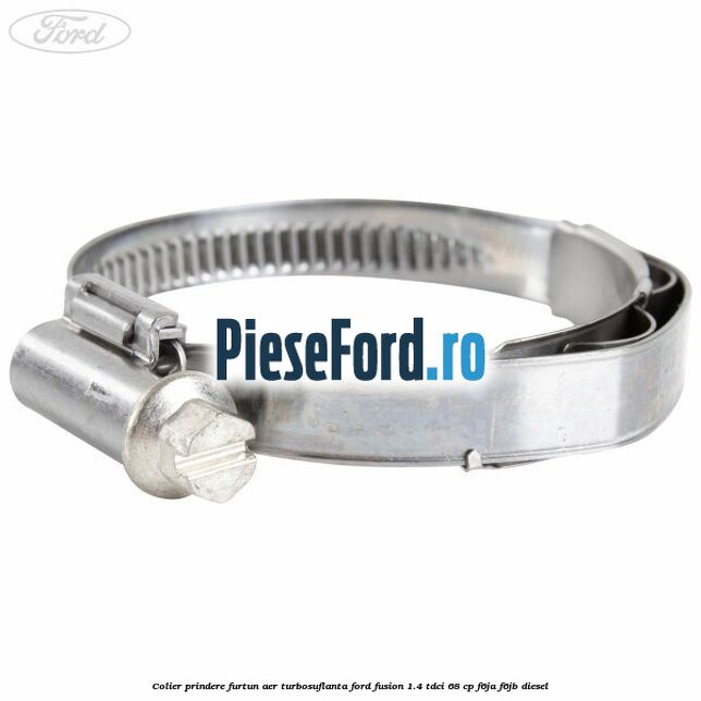 Colier prindere furtun aer turbosuflanta Ford Fusion 1.4 TDCi 68 cp F6JA, F6JB diesel