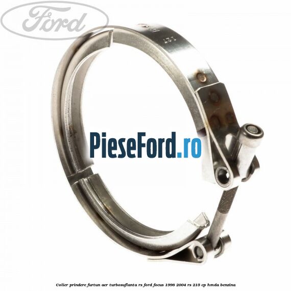 Colier prindere furtun aer turbosuflanta RS Ford Focus 1998-2004 RS 215 cp HMDA benzina