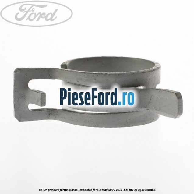 Colier prindere furtun flansa termostat Ford C-Max 2007-2011 1.8 122 cp Colier prindere furtun flansa termostat Ford C-Max 2007-2011 1.8 122 cp QQDC benzina