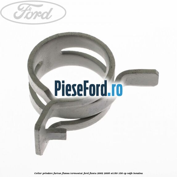 Colier prindere furtun flansa termostat Ford Fiesta 2002-2005 ST150 150 cp N4JB benzina