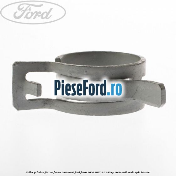 Colier prindere furtun flansa termostat Ford Focus 2004-2007 2.0 145 cp AODA, AODB, AODE, SYDA benzina
