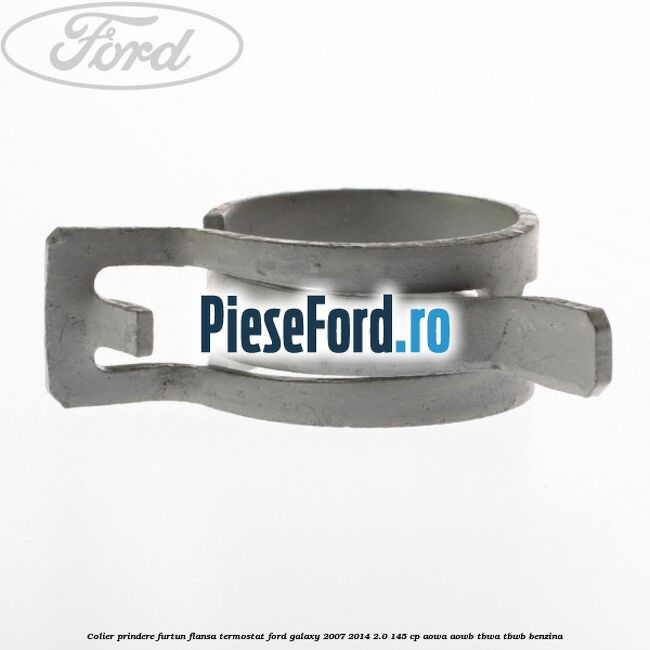 Colier prindere furtun flansa termostat Ford Galaxy 2007-2014 2.0 145 cp AOWA, AOWB, TBWA, TBWB benzina