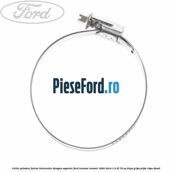 Colier prindere furtun intercooler dreapta superior Ford Tourneo Connect 2002-2014 1.8 Di 75 cp BHPA, P7PA, P7PB, R2PA diesel