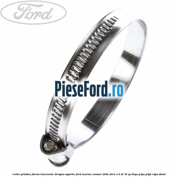 Colier prindere furtun intercooler dreapta superior Ford Tourneo Connect 2002-2014 1.8 Di 75 cp Colier prindere furtun intercooler dreapta superior Ford Tourneo Connect 2002-2014 1.8 Di 75 cp BHPA, P7PA, P7PB, R2PA diesel