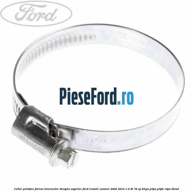 Colier prindere furtun intercooler dreapta superior Ford Transit Connect 2002-2014 1.8 Di 75 cp BHPA, P7PA, P7PB, R2PA diesel