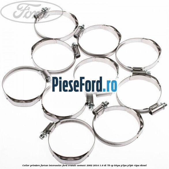 Colier prindere furtun intercooler Ford Transit Connect 2002-2014 1.8 Di 75 cp Colier prindere furtun intercooler Ford Transit Connect 2002-2014 1.8 Di 75 cp BHPA, P7PA, P7PB, R2PA diesel