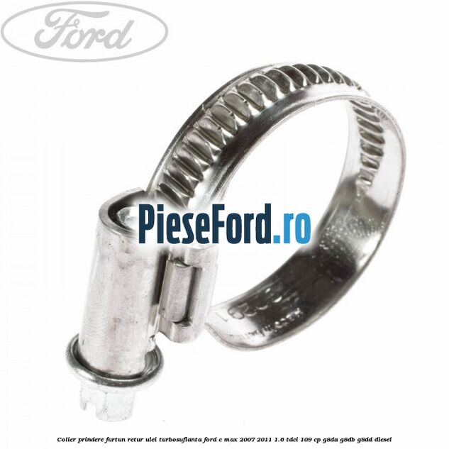 Colier prindere furtun retur ulei turbosuflanta Ford C-Max 2007-2011 1.6 TDCi 109 cp Colier prindere furtun retur ulei turbosuflanta Ford C-Max 2007-2011 1.6 TDCi 109 cp G8DA, G8DB, G8DD diesel