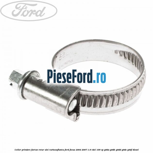 Colier prindere furtun retur ulei turbosuflanta Ford Focus 2004-2007 1.6 TDCi 109 cp G8DA, G8DB, G8DD, G8DE, G8DF diesel