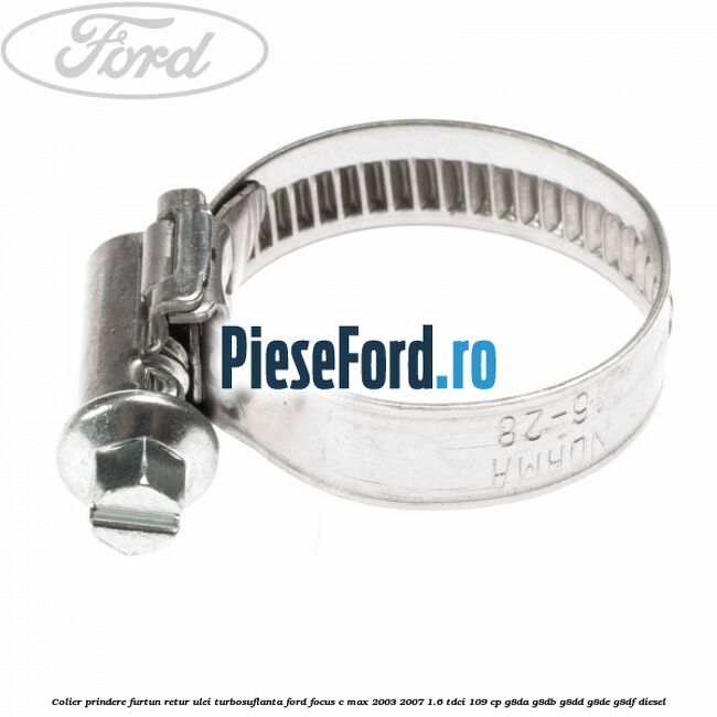 Colier prindere furtun retur ulei turbosuflanta Ford Focus C-Max 2003-2007 1.6 TDCi 109 cp G8DA, G8DB, G8DD, G8DE, G8DF diesel