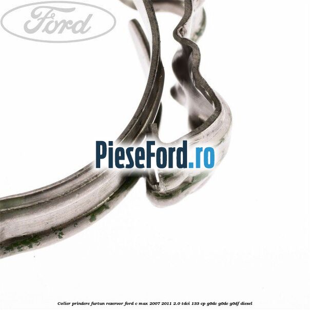 Colier prindere furtun rezervor Ford C-Max 2007-2011 2.0 TDCi 133 cp G6DC, G6DE, G6DF diesel