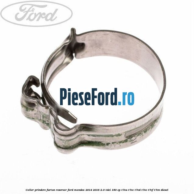 Colier prindere furtun rezervor Ford Mondeo 2014-2018 2.0 TDCi 150 cp Colier prindere furtun rezervor Ford Mondeo 2014-2018 2.0 TDCi 150 cp T7CA, T7CC, T7CD, T7CE, T7CF, T7CN diesel