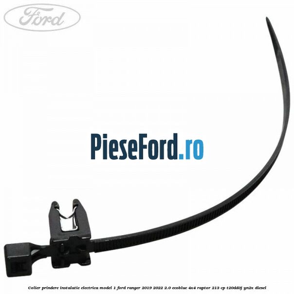 Colier prindere instalatie electrica model 1 Ford Ranger 2019-2022 2.0 EcoBlue 4x4 Raptor 213 cp T20DD0J, YN2X diesel