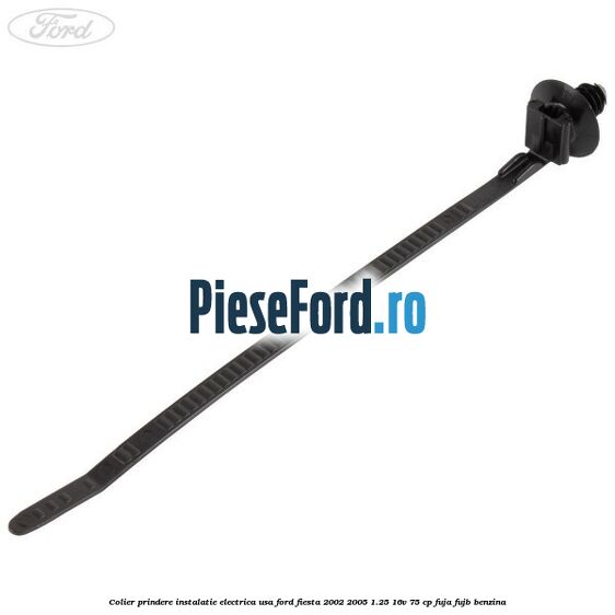 Colier prindere instalatie electrica usa Ford Fiesta 2002-2005 1.25 16V 75 cp FUJA, FUJB benzina