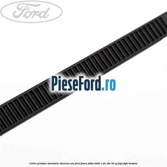 Colier prindere instalatie electrica usa Ford Fiesta 2002-2005 1.25 16V 75 cp FUJA, FUJB benzina