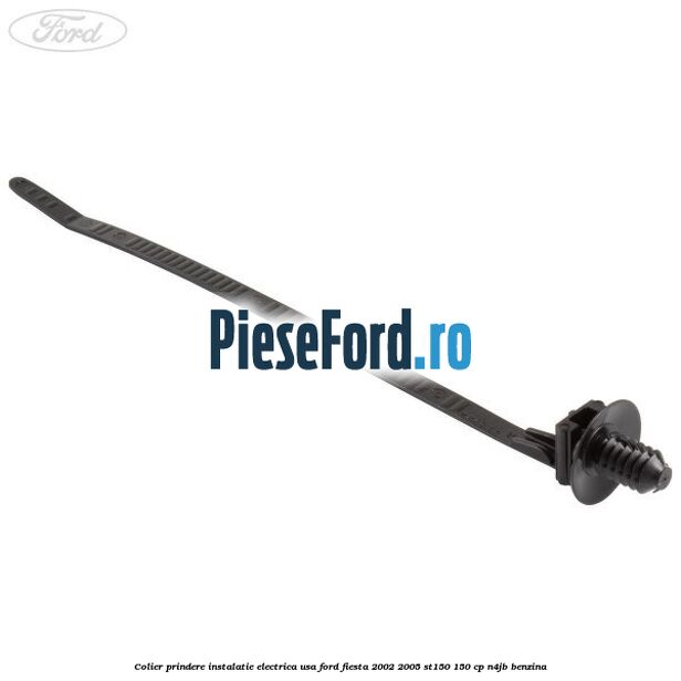 Colier prindere instalatie electrica usa Ford Fiesta 2002-2005 ST150 150 cp N4JB benzina