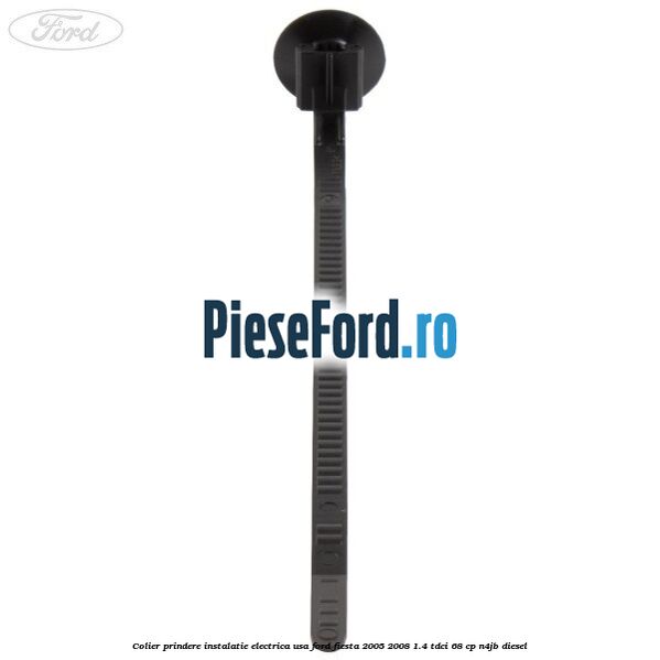 Colier prindere instalatie electrica usa Ford Fiesta 2005-2008 1.4 TDCi 68 cp N4JB diesel