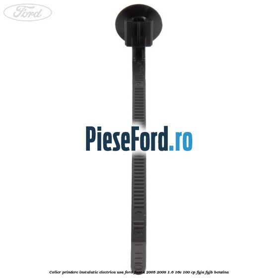 Colier prindere instalatie electrica usa Ford Fiesta 2005-2008 1.6 16V 100 cp FYJA, FYJB benzina