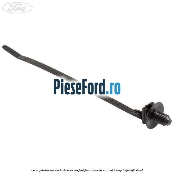 Colier prindere instalatie electrica usa Ford Fiesta 2005-2008 1.6 TDCi 90 cp HHJA, HHJB diesel