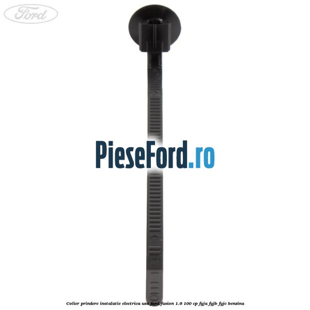 Colier prindere instalatie electrica usa Ford Fusion 1.6 100 cp Colier prindere instalatie electrica usa Ford Fusion 1.6 100 cp FYJA, FYJB, FYJC benzina
