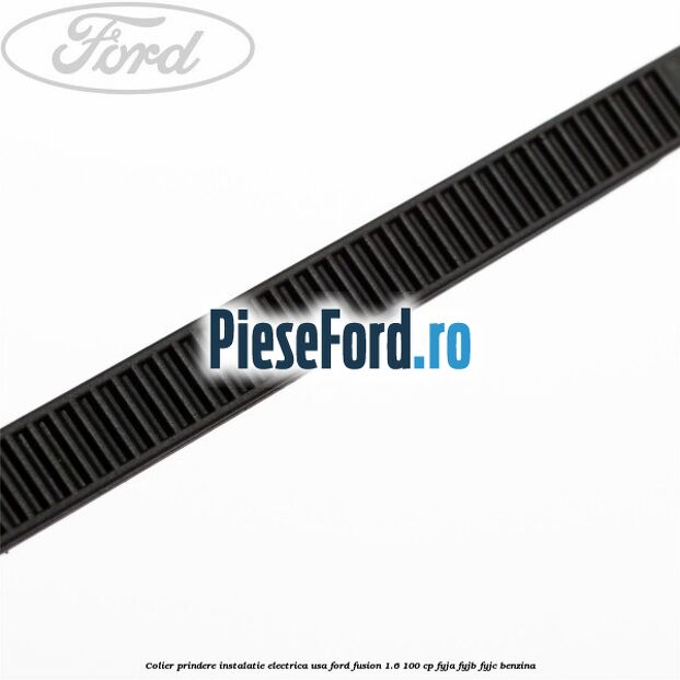 Colier prindere instalatie electrica usa Ford Fusion 1.6 100 cp Colier prindere instalatie electrica usa Ford Fusion 1.6 100 cp FYJA, FYJB, FYJC benzina