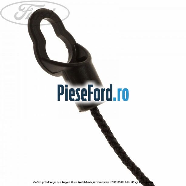 Colier prindere polita hayon 5 usi hatchback Ford Mondeo 1996-2000 1.6 i 90 cp L1J benzina