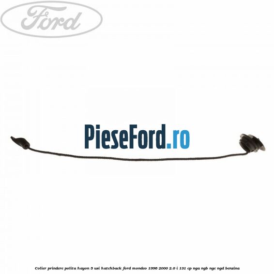 Colier prindere polita hayon 5 usi hatchback Ford Mondeo 1996-2000 2.0 i 131 cp NGA, NGB, NGC, NGD benzina