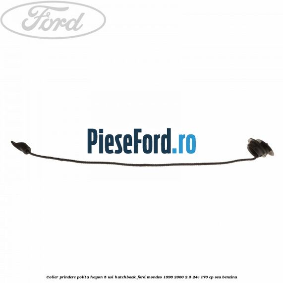 Colier prindere polita hayon 5 usi hatchback Ford Mondeo 1996-2000 2.5 24V 170 cp SEA benzina