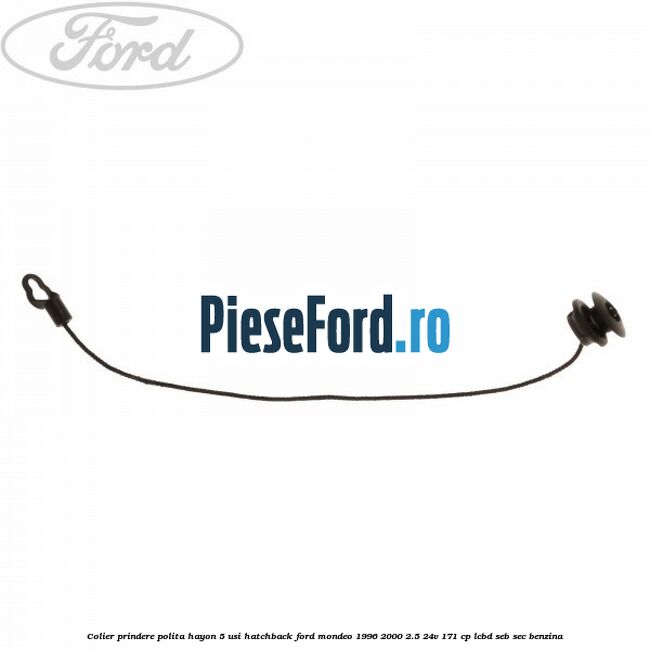 Colier prindere polita hayon 5 usi hatchback Ford Mondeo 1996-2000 2.5 24V 171 cp LCBD, SEB, SEC benzina
