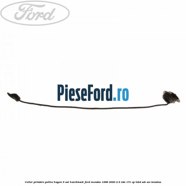 Colier prindere polita hayon 5 usi hatchback Ford Mondeo 1996-2000 2.5 24V 171 cp LCBD, SEB, SEC benzina