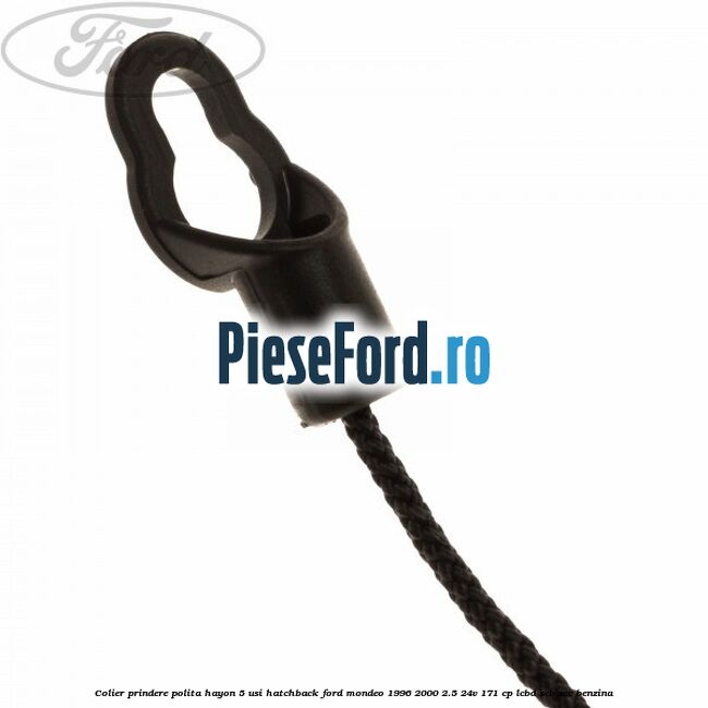 Colier prindere polita hayon 5 usi hatchback Ford Mondeo 1996-2000 2.5 24V 171 cp LCBD, SEB, SEC benzina