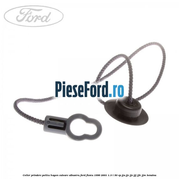 Colier prindere polita hayon culoare albastru Ford Fiesta 1996-2001 1.3 i 50 cp JJA, JJC, JJE, JJJ, JJK, JJM benzina