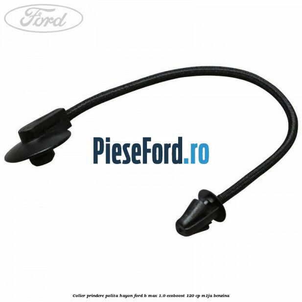 Colier prindere polita hayon Ford B-Max 1.0 EcoBoost 120 cp M1JA benzina