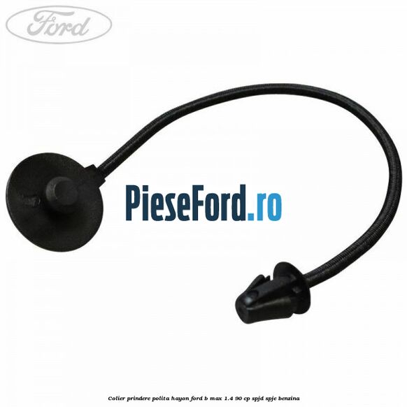 Colier prindere polita hayon Ford B-Max 1.4 90 cp SPJD, SPJE benzina