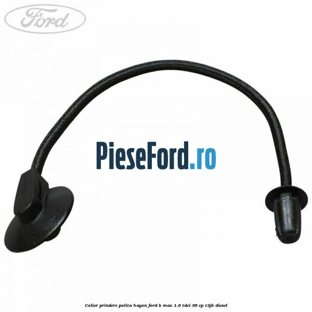 Colier prindere polita hayon Ford B-Max 1.6 TDCi 95 cp T3JB diesel
