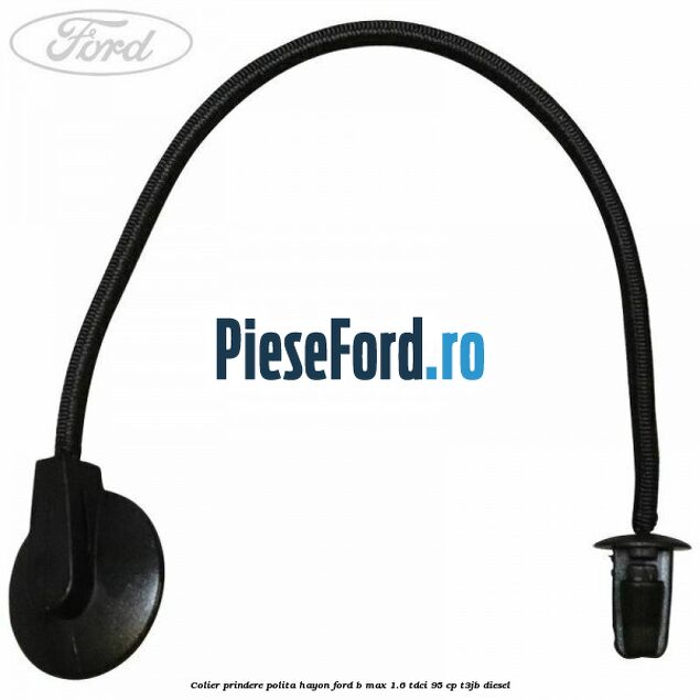 Colier prindere polita hayon Ford B-Max 1.6 TDCi 95 cp T3JB diesel