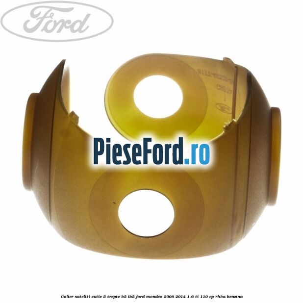 Colier sateliti cutie 5 trepte B5/IB5 Ford Mondeo 2008-2014 1.6 Ti 110 cp RHBA benzina