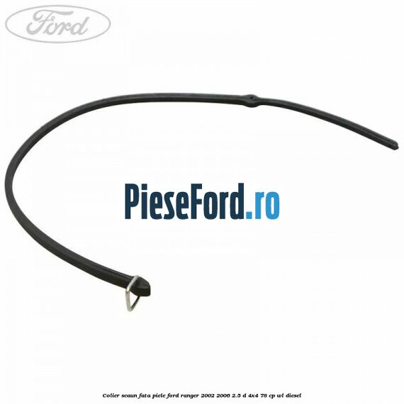 Colier scaun fata piele Ford Ranger 2002-2006 2.5 D 4x4 78 cp WL diesel