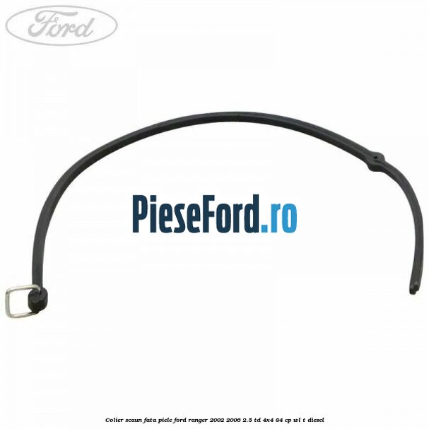 Colier scaun fata piele Ford Ranger 2002-2006 2.5 TD 4x4 84 cp WL-T diesel