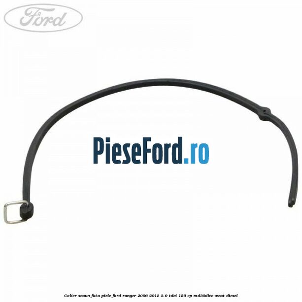 Colier scaun fata piele Ford Ranger 2006-2012 3.0 TDCi 156 cp MD30DITC, WEAT diesel