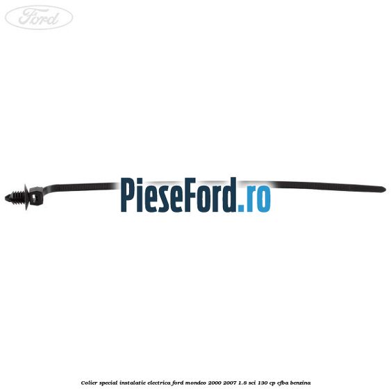 Colier special instalatie electrica Ford Mondeo 2000-2007 1.8 SCi 130 cp CFBA benzina