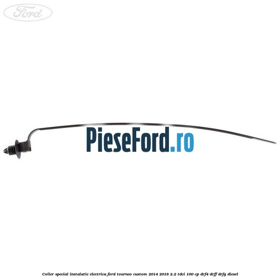 Colier special instalatie electrica Ford Tourneo Custom 2014-2018 2.2 TDCi 100 cp DRF4, DRFF, DRFG diesel