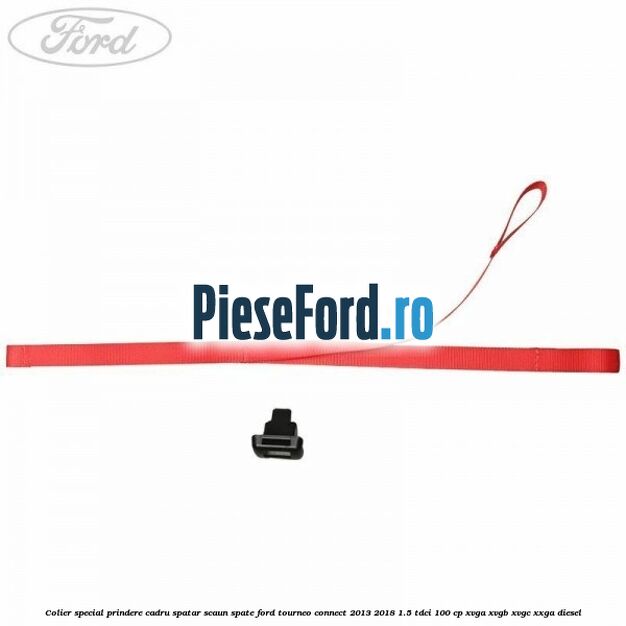 Colier special prindere cadru spatar scaun spate Ford Tourneo Connect 2013-2018 1.5 TDCi 100 cp XVGA, XVGB, XVGC, XXGA diesel