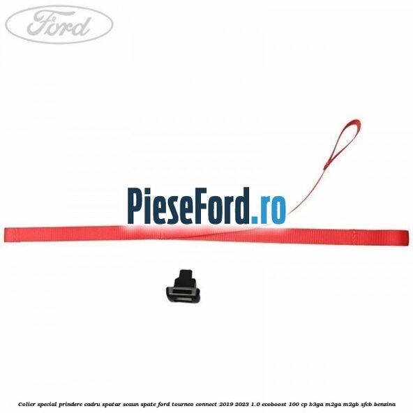 Colier special prindere cadru spatar scaun spate Ford Tourneo Connect 2019-2023 1.0 EcoBoost 100 cp B3GA, M2GA, M2GB, SFCB benzina