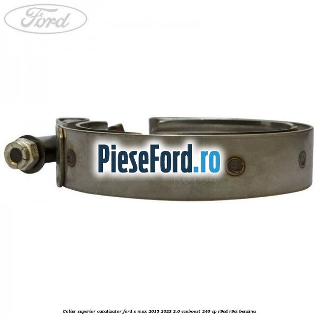 Colier superior catalizator Ford S-Max 2015-2023 2.0 EcoBoost 240 cp R9CD, R9CI benzina