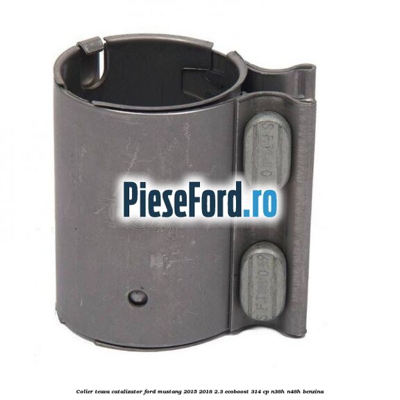 Colier teava catalizator Ford Mustang 2015-2018 2.3 EcoBoost 314 cp N38H, N48H benzina