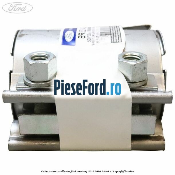 Colier teava catalizator Ford Mustang 2015-2018 5.0 V8 418 cp MF8F benzina