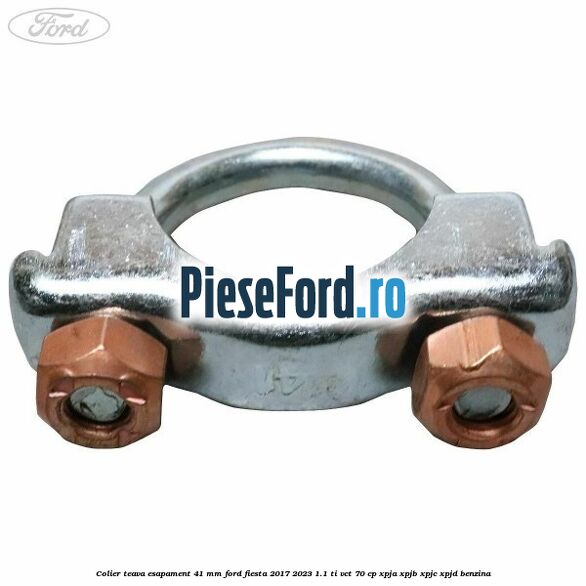 Colier teava esapament 41 MM Ford Fiesta 2017-2023 1.1 Ti-VCT 70 cp XPJA, XPJB, XPJC, XPJD benzina